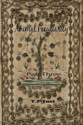 Animal Peculiarity volume 2 part 3 - Just, T P