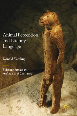 Animal Perception and Literary Language - Wesling, Donald