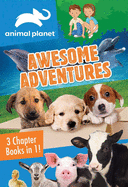 Animal Planet: Awesome Adventures: 3 Chapter Books in 1!