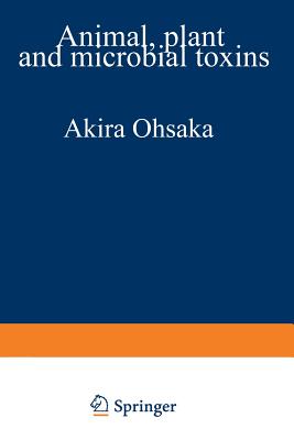 Animal, Plant, and Microbial Toxins: Volume 2 Chemistry, Pharmacology, and Immunology - Ohsaka, Akira, and Hayashi, Kyozo, and Sawai, Yoshio