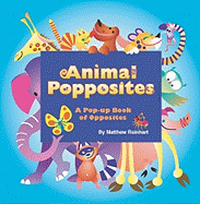 Animal Popposites: A Pop-Up Book of Opposites