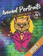 Animal Portraits Coloring Book - Book 1: 30 Amazing Animal Illustration Images for Coloring: For Adults, Teens, Kids and Animal Lovers