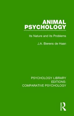 Animal Psychology: Its Nature and its Problems - Bierens de Haan, J.A.