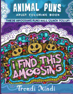 Animal Puns Adult Coloring Book: These Amoosing Puns Will Quack You Up!