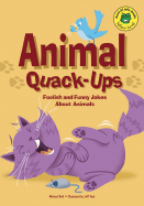 Animal Quack-Ups: Foolish and Funny Jokes about Animals