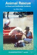 Animal Rescue: In Flood and Swiftwater Incidents - Ray, Slim
