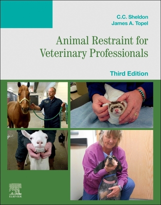 Animal Restraint for Veterinary Professionals - Sheldon, C C, DVM, MS, and Topel, James