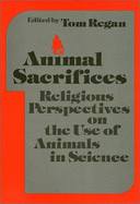Animal Sacrifices: Religious Perspectives on the Use of Animals in Science