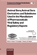 Animal Sera, Animal Sera Derivatives and Substitutes Used in the Manufacture of Pharmaceuticals: Viral Safety and Regulatory Aspects - Brown F Ed