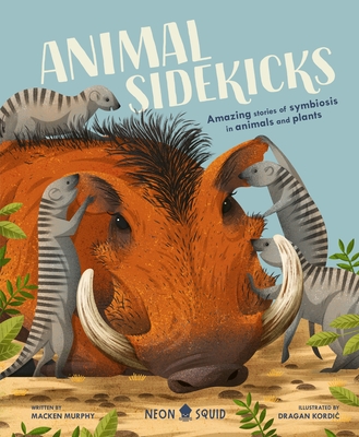 Animal Sidekicks: Amazing Stories of Symbiosis in Animals and Plants - Murphy, Macken, and Neon Squid