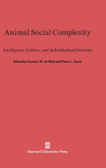 Animal Social Complexity: Intelligence, Culture, and Individualized Societies