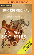 Animal Societies: How Co-Operation Conquered the Natural World