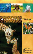 Animal Souls Speak: Through Robert Shapiro