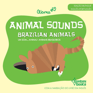 Animal Sounds - Brazilian Animals -- Edi??o Bil?ngue Ingl?s/Portugu?s