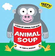 Animal Soup: A Mixed-Up Animal Flap Book
