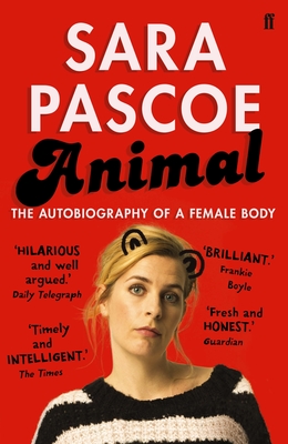 Animal: The Autobiography of a Female Body - Pascoe, Sara
