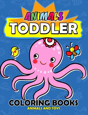 Animal Toddles Coloring Book: Animal and Toy Jumbo Size for Kids Easy to Color ! - Kodomo Publishing