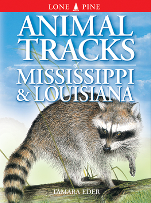 Animal Tracks of Mississippi & Louisiana - Eder, Tamara, and Arnfield, Edwin