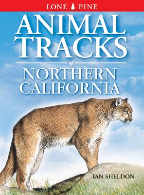 Animal Tracks of Northern California - Sheldon, Ian