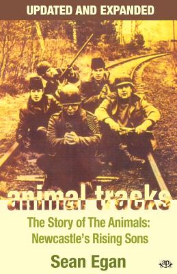 Animal Tracks: The Story of the Animals, Newcastle's Rising Sons - Egan, Sean