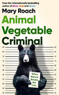 Animal Vegetable Criminal: When Nature Breaks the Law