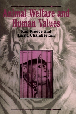 Animal Welfare and Human Values - Preece, Rod, and Chamberlain, Lorna