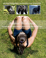 Animal Workouts: Animal Inspired Bodyweight Workouts For Men And Women