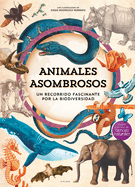 Animales Asombrosos. Un Recorrido Fascinante Por La Biodiversidad / Amazing Animals: A Fascinating Journey Through Biodiversity