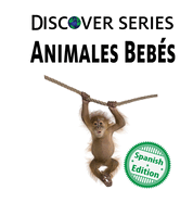 Animales Bebs: (Baby Animals)