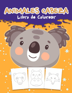 Animales Cabeza Libro de Colorear: Animales Libro de Dibujar para Nios y Nias a partir de 2 aos. Mi primer libro para colorear