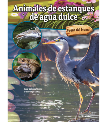 Animales de Estanques de Agua Dulce: Freshwater Pond Animals - Cocca, Lisa Colozza