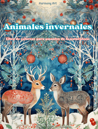 Animales invernales - Libro de colorear para amantes de la naturaleza - Escenas creativas y relajantes del mundo animal: Una coleccin de poderosos diseos que celebran la vida animal en invierno