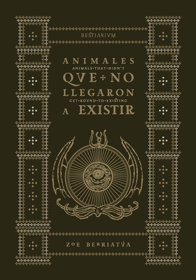 Animales que no llegaron a existir: Animals that didn't get round to existing - de la Iglesia, ?lex (Foreword by), and Aleister, Cristo (Contributions by), and Rodriguez, Toni (Contributions by)