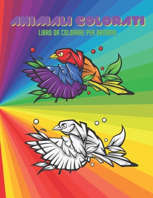 ANIMALI COLORATI - Libro Da Colorare Per Bambini - Ferilli, Pamela