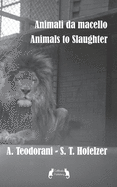 Animali da macello - Animals to Slaughter