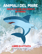 Animali del mare Abilit? di colorazione e di forbici Libro di attivit?: Miei primi animali marini da colorare e il libro di attivit? per bambini dai 3 anni in su - Incredibile e carino animali marini da colorare e pagine di forbici per ragazzi, ragazze e