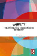 Animality: The Anthropological Ground in Tradition and Modernity