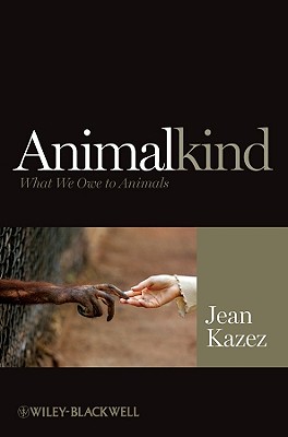 Animalkind: What We Owe to Animals - Kazez, Jean