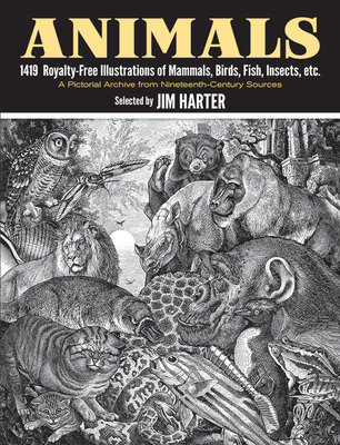 Animals: 1,419 Copyright-Free Illustrations of Mammals, Birds, Fish, Insects, Etc - Harter, Jim, Mr. (Editor)