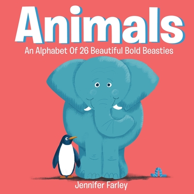 Animals An Alphabet Of 26 Beautiful Bold Beasties: Animal ABC - 