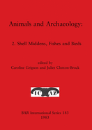Animals and Archaeology: 2. Shell Middens, Fishes and Birds