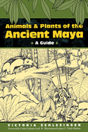Animals and Plants of the Ancient Maya: A Guide
