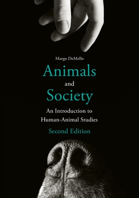 Animals and Society: An Introduction to Human-Animal Studies - Demello, Margo