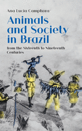 Animals and Society in Brazil: from the Sixteenth to Nineteenth Centuries