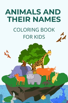 Animals and their names coloring book: learn how to name and identify ...