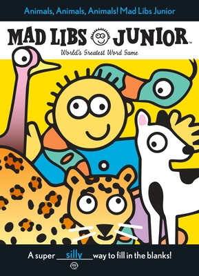 Animals, Animals, Animals! Mad Libs Junior: World's Greatest Word Game - Frantz, Jennifer, and Stern, Leonard