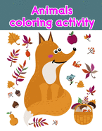 Animals coloring activity: Children Coloring and Activity Books for Kids Ages 2-4, 4-8, Boys, Girls, Fun Early Learning