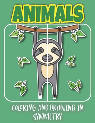 Animals Coloring And Drawing In Symmetry: Help Your Child Practice Geometry With This Amazing Animal, Insect, And Bird Collection/Activity Book For Kids K-4 - Merriam, C R