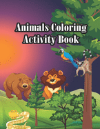 Animals Coloring Book: Animals Coloring Book My first animals coloring book A fun toddler coloring book The Ultimate Toddler Coloring Book Toddler Coloring Book 62 fun pages of letters words numbers animals and shapes to color and learn