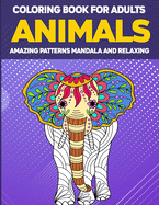 Animals Coloring Book for Adults Amazing Patterns: Adult Coloring Book, Animal Coloring Book Mandala Style for Adults, 50 Mandala Animal Pattern